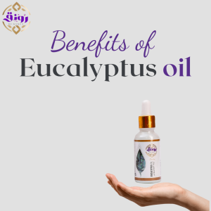 Benefits of Eucalyptus Oil